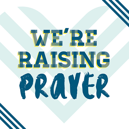 graphic with words WE'RE RAISING PRAYER